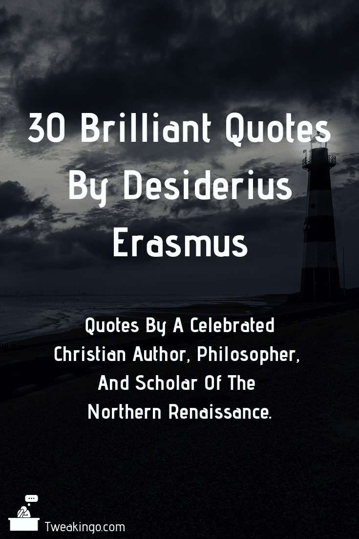 30 Brilliant Quotes By Desiderius Erasmus