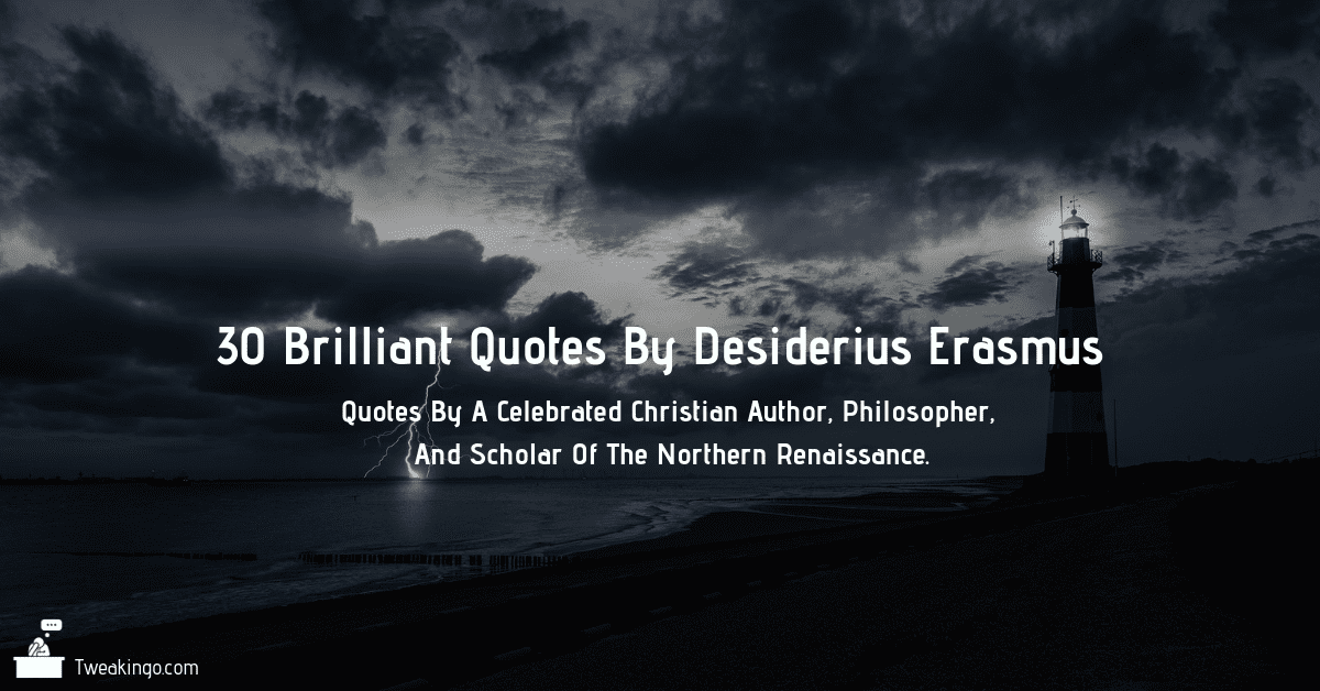 30 Brilliant Quotes By Desiderius Erasmus