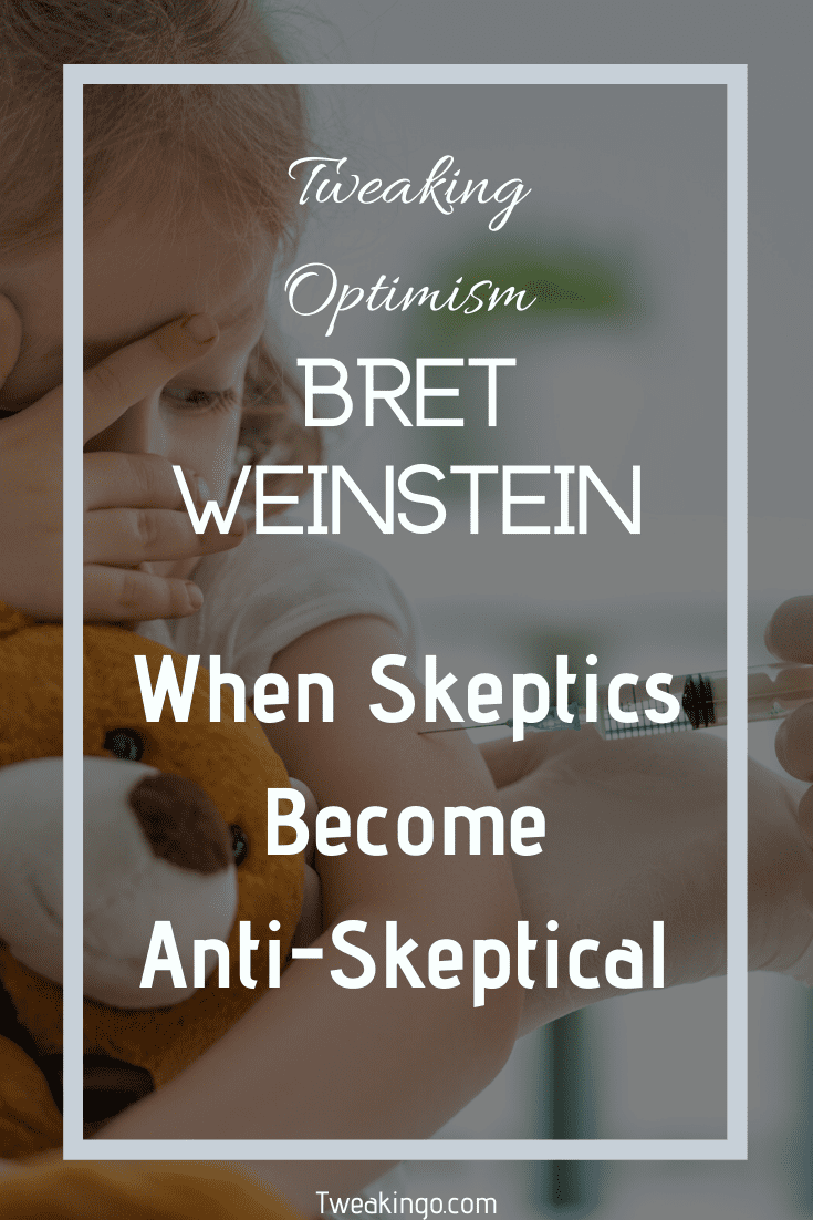 The Risk of Living: Bret Weinstein & Vaccines