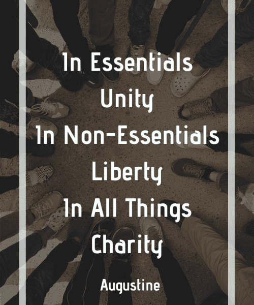 "In essentials, unity; in non-essentials, liberty; in all things, charity." -Saint Augustine